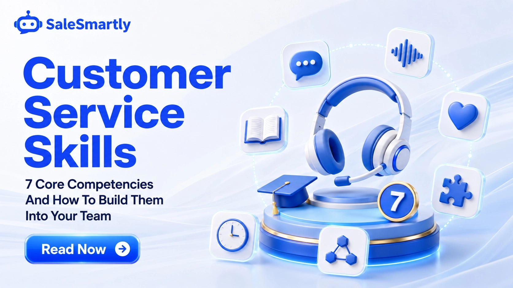 Customer Service Skills: 7 Core Competencies And How To Build Them Into Your Team