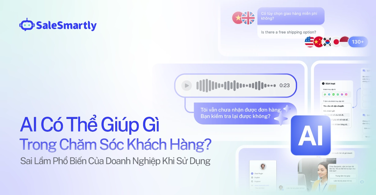 AI Có Thể Giúp Gì Trong Chăm Sóc Khách Hàng? Sai Lầm Phổ Biến Của Doanh Nghiệp Khi Sử Dụng