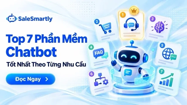 Top 7 Phần Mềm Chatbot Tốt Nhất Theo Từng Nhu Cầu